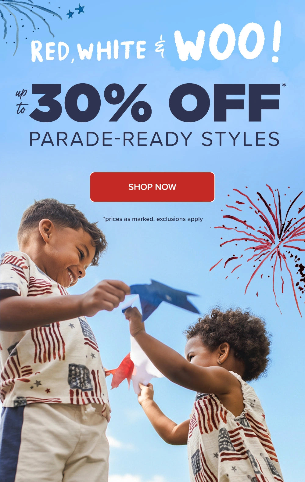 red white & woo sale save up to 30% off parade ready styles. prices as marked. exclusions apply.